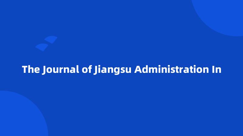 The Journal of Jiangsu Administration In