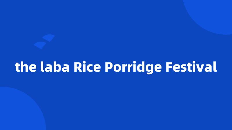 the laba Rice Porridge Festival
