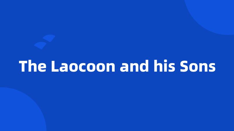 The Laocoon and his Sons