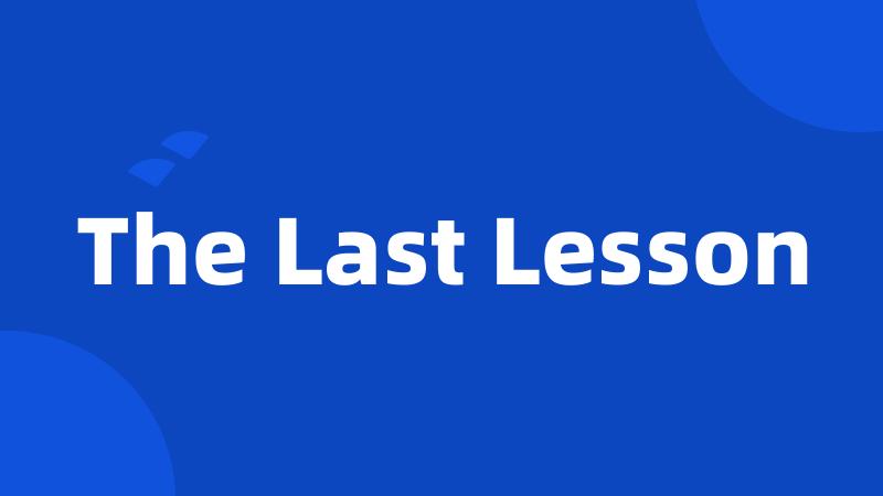 The Last Lesson