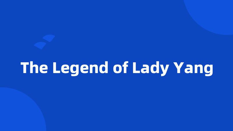 The Legend of Lady Yang