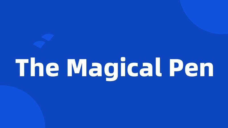 The Magical Pen
