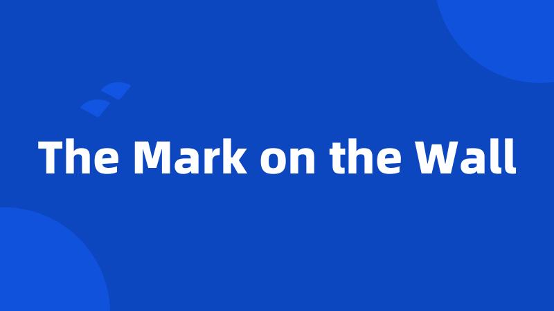 The Mark on the Wall