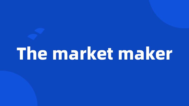 The market maker