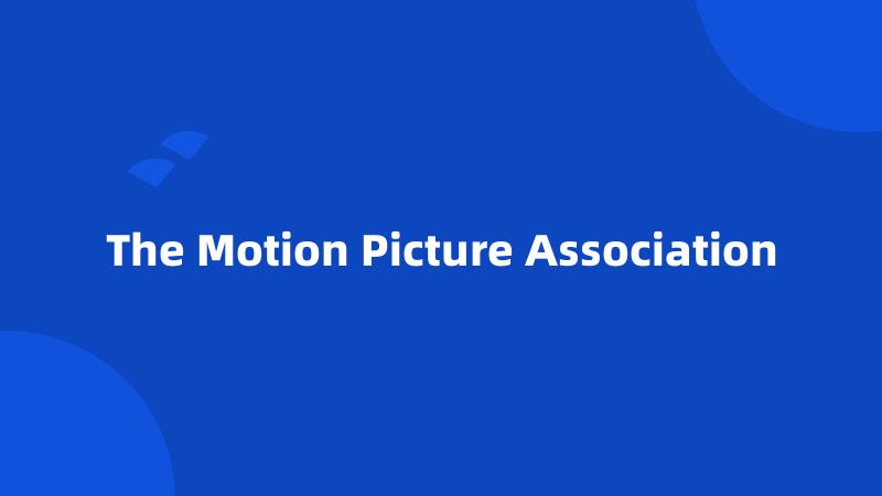 The Motion Picture Association