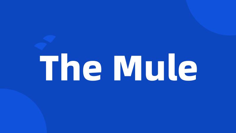 The Mule