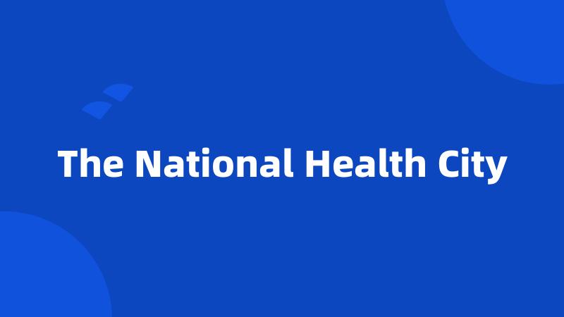 The National Health City