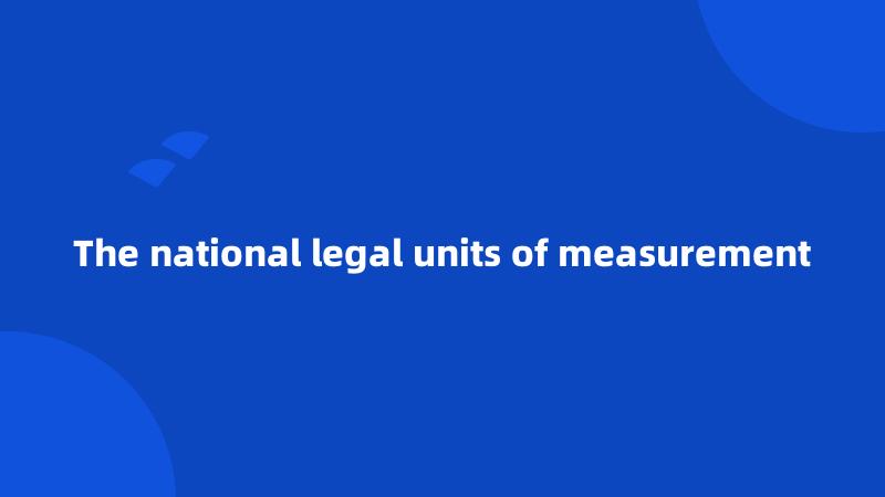 The national legal units of measurement