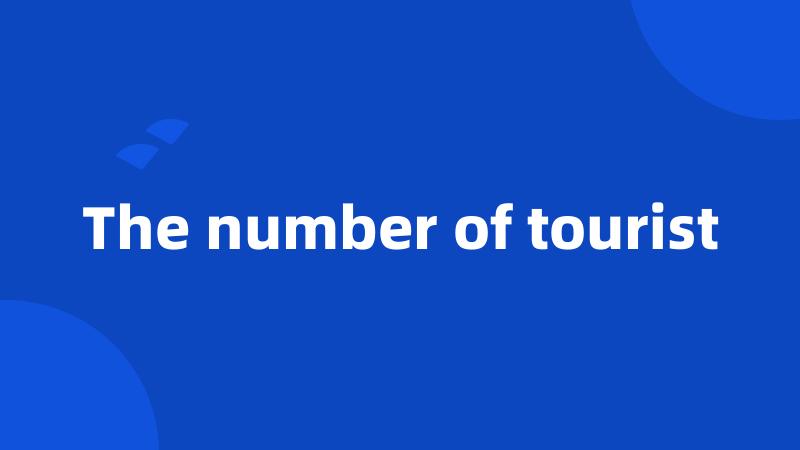 The number of tourist