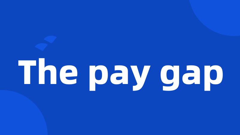 The pay gap