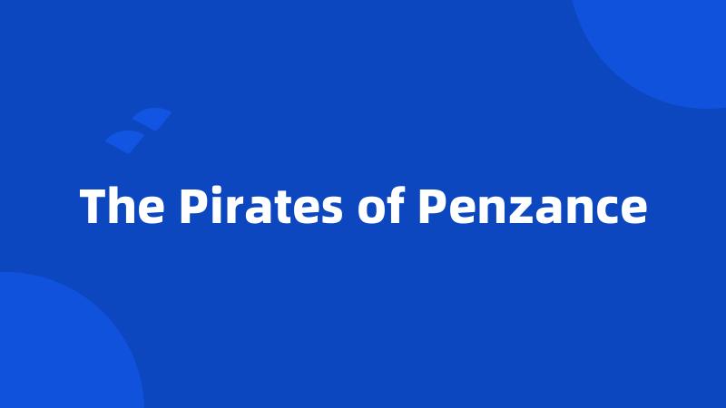 The Pirates of Penzance