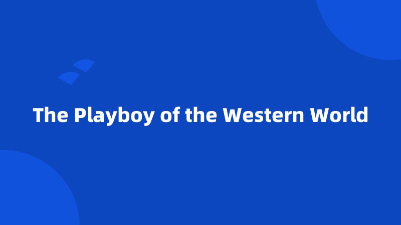 The Playboy of the Western World