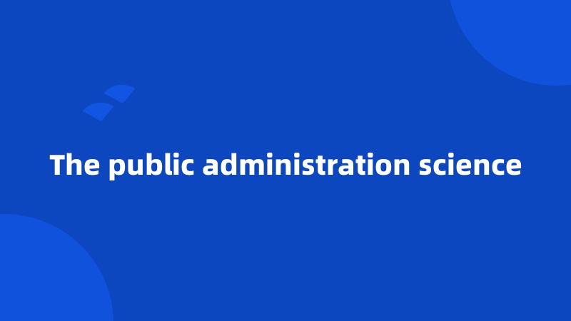 The public administration science
