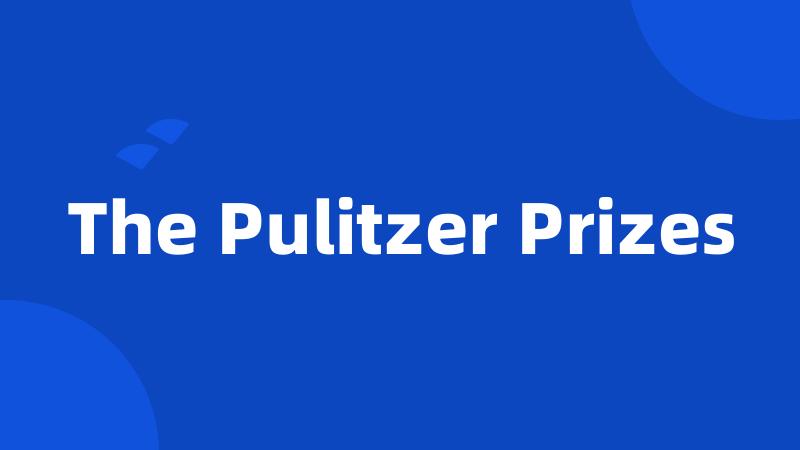 The Pulitzer Prizes