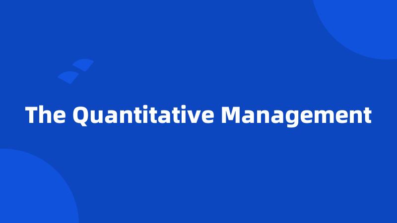 The Quantitative Management