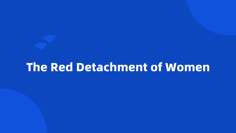 The Red Detachment of Women