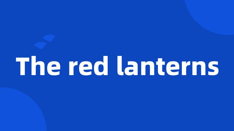 The red lanterns