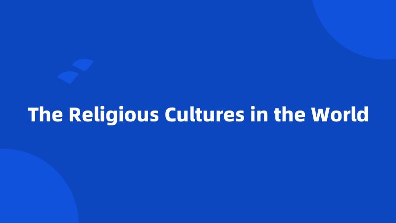 The Religious Cultures in the World