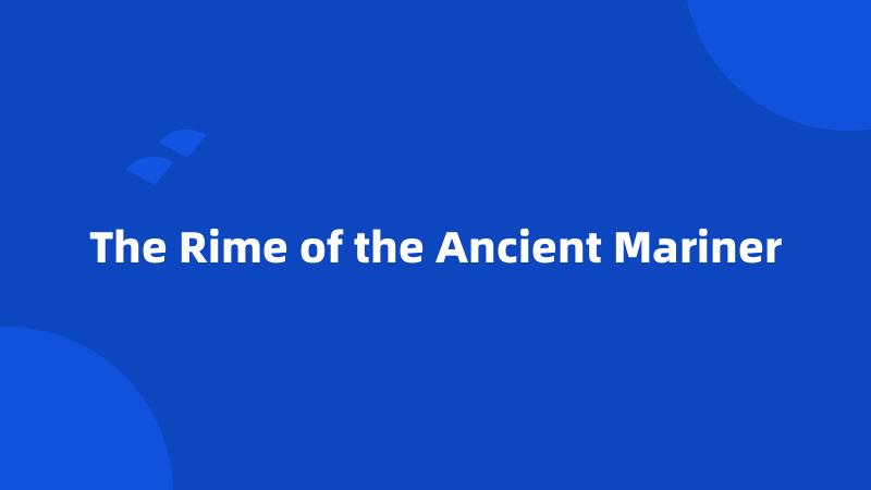 The Rime of the Ancient Mariner