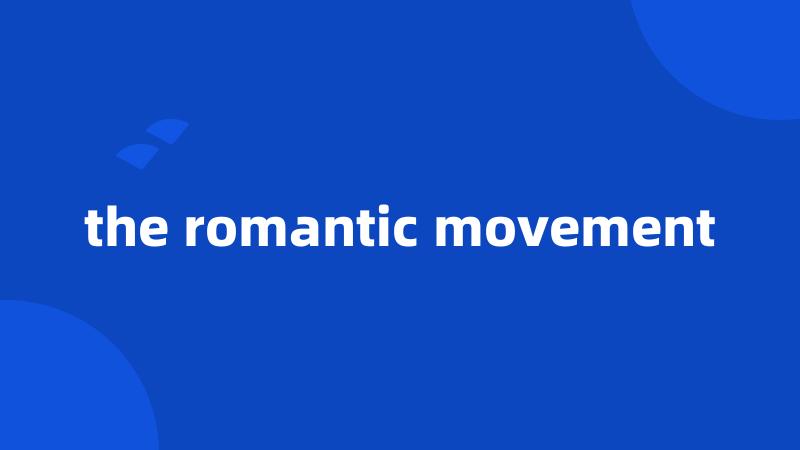the romantic movement