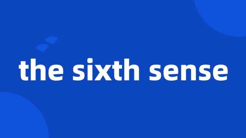 the sixth sense