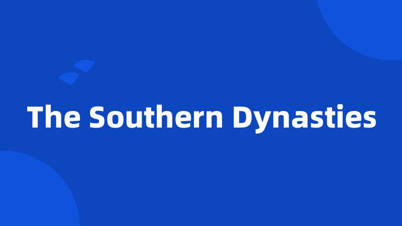The Southern Dynasties