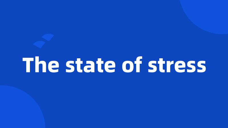 The state of stress