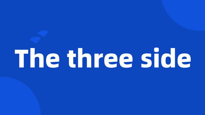 The three side