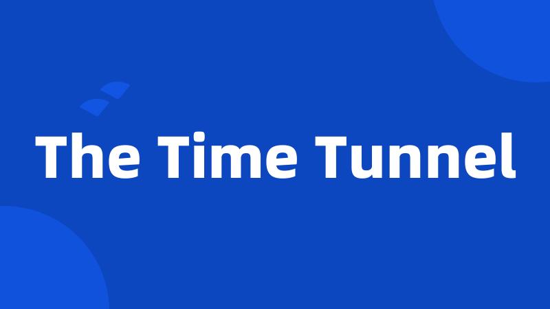 The Time Tunnel