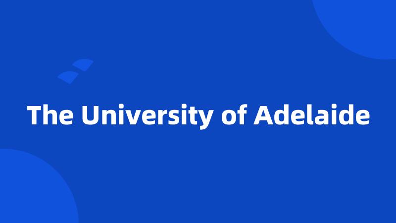 The University of Adelaide