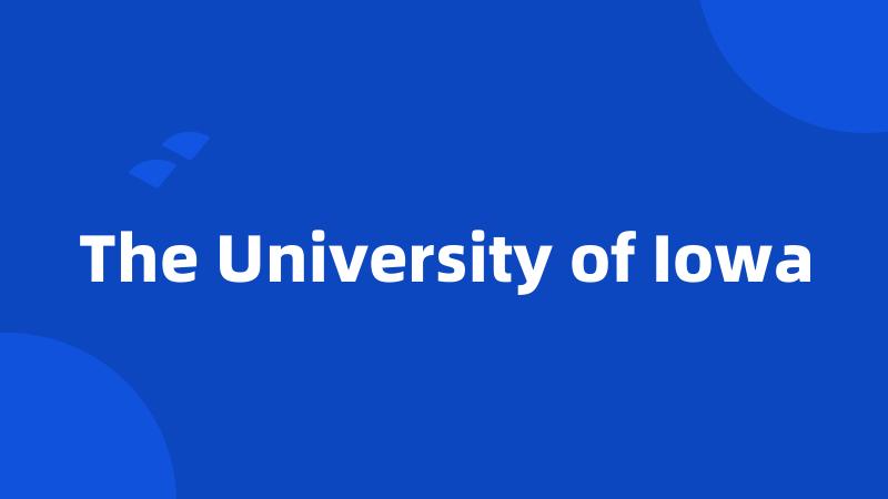 The University of Iowa