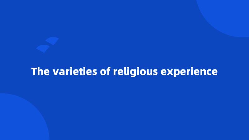 The varieties of religious experience