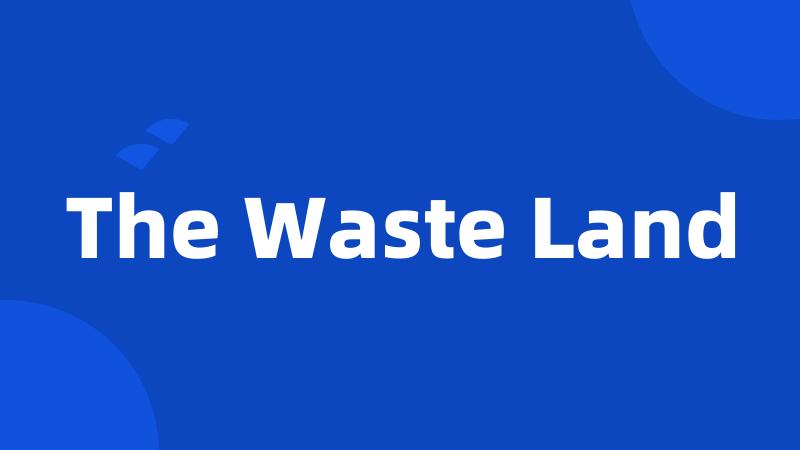 The Waste Land