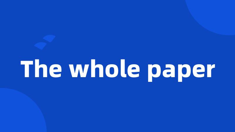 The whole paper