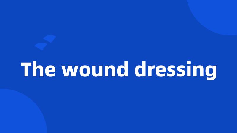 The wound dressing