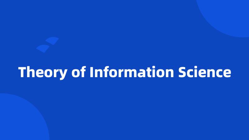 Theory of Information Science