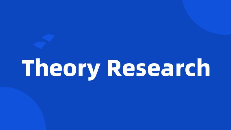 Theory Research