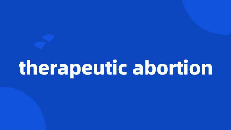 therapeutic abortion