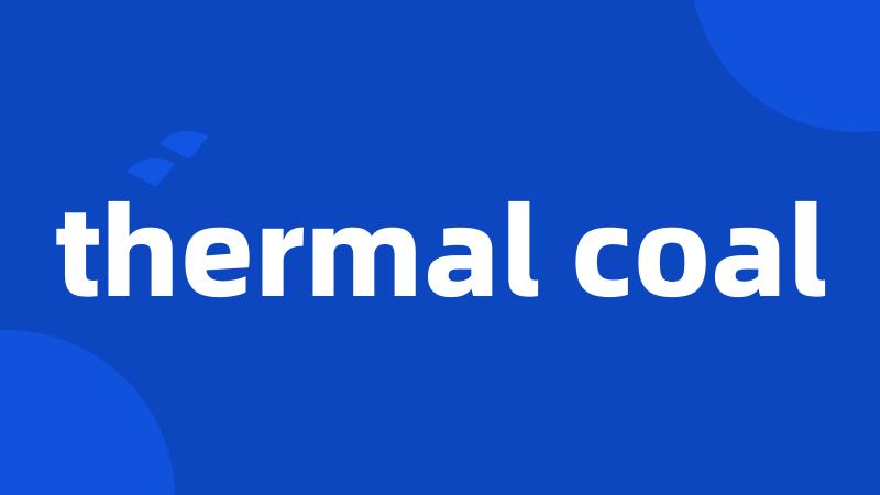 thermal coal