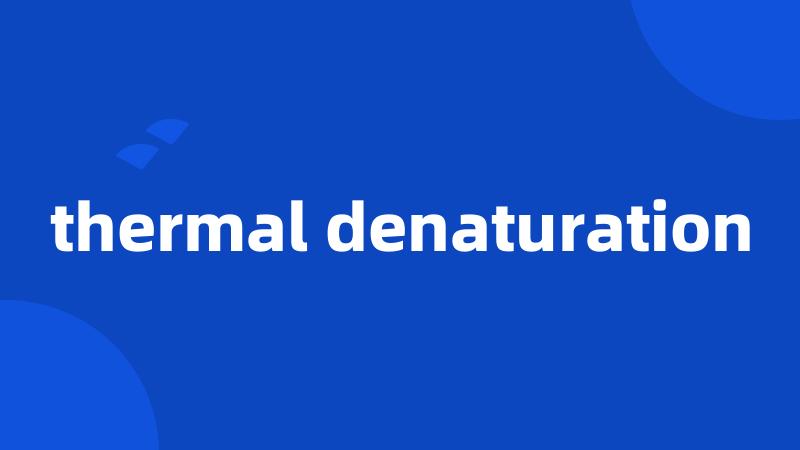 thermal denaturation