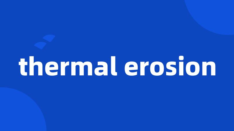 thermal erosion