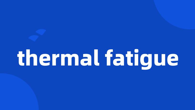thermal fatigue