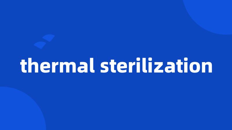 thermal sterilization