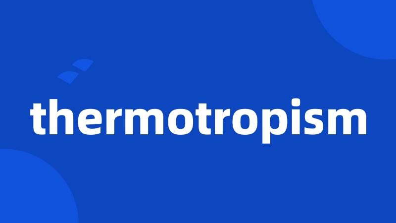 thermotropism