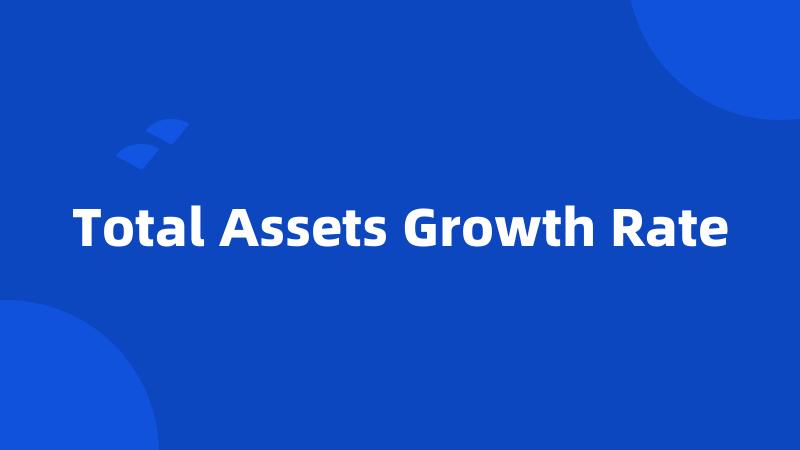 Total Assets Growth Rate