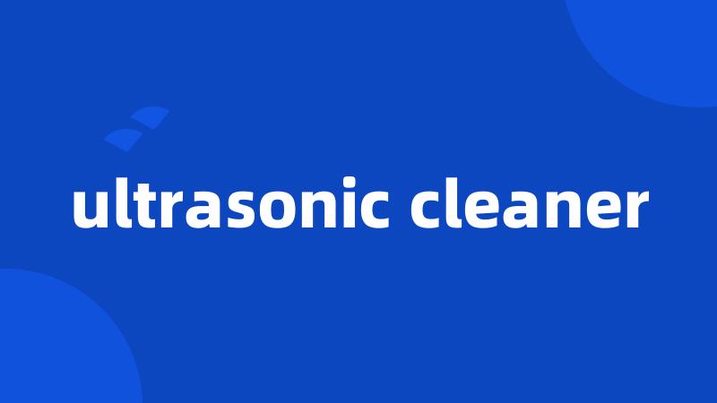 ultrasonic cleaner