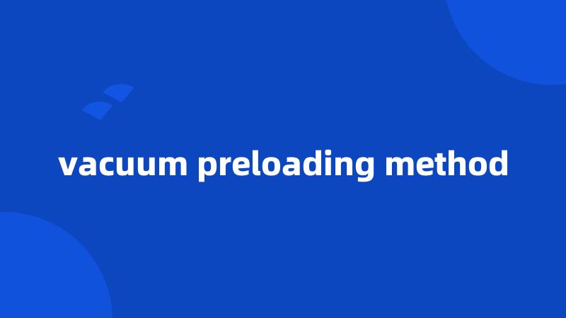 vacuum preloading method
