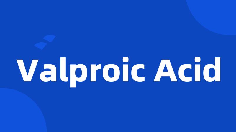 Valproic Acid