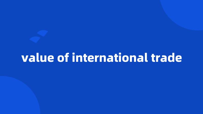 value of international trade