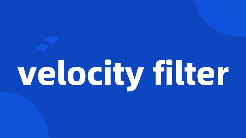 velocity filter